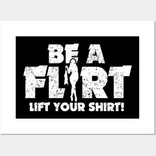 Be A Flirt Lift Your Shirt Funny Joke Posters and Art